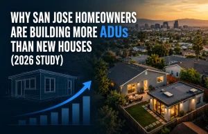 Why San Jose Homeowners Are Building More ADUs Than New Houses (2026 Study)